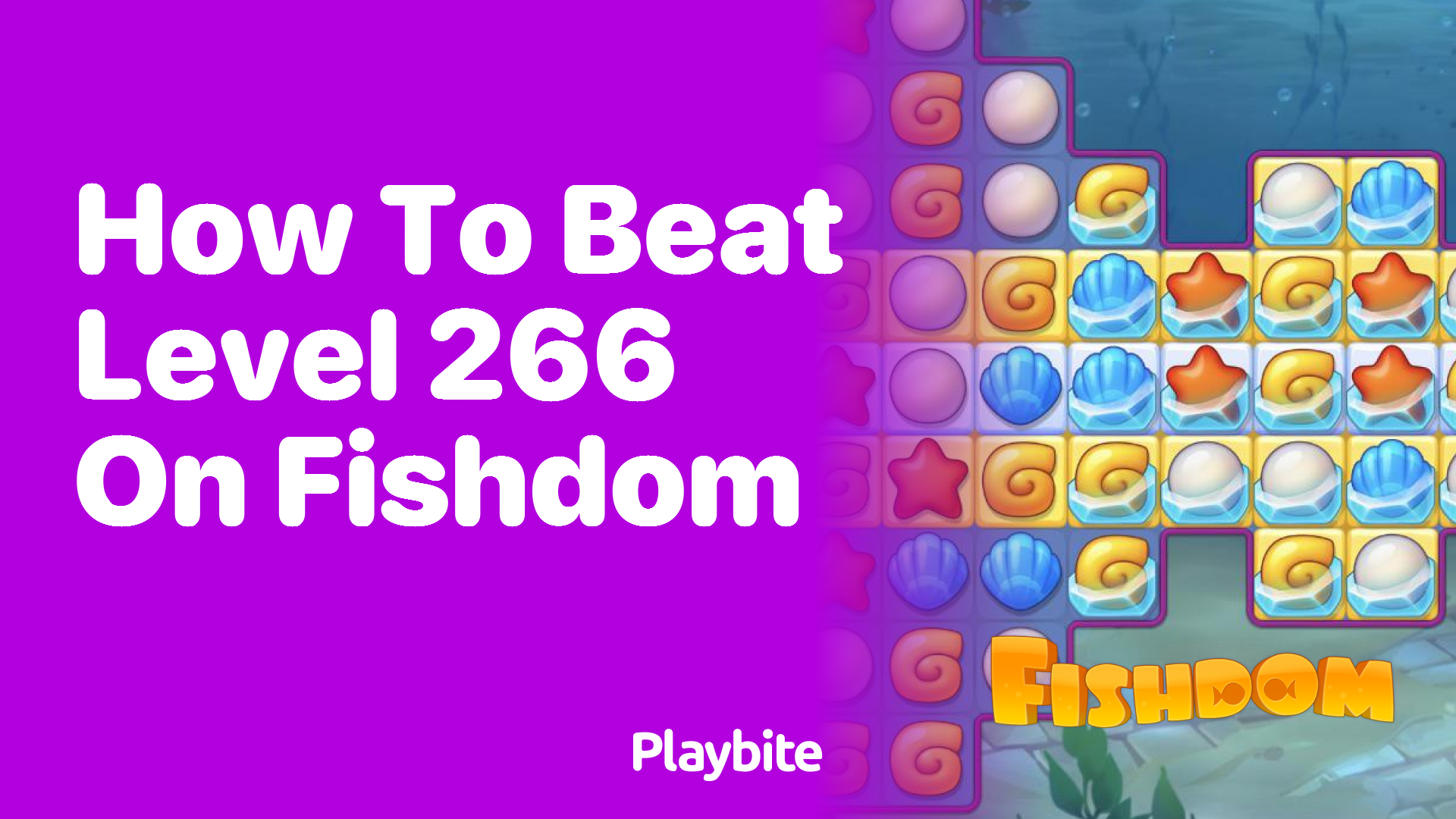 How to Beat Level 266 on Fishdom: A Fun Guide