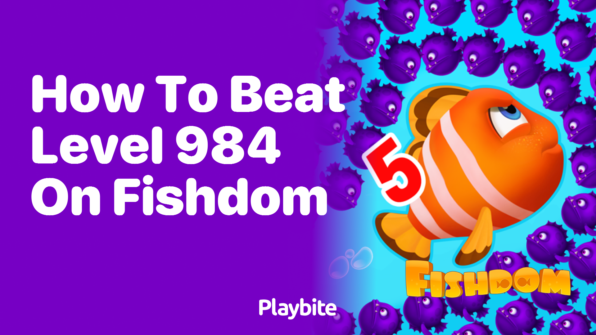 How to Beat Level 984 on Fishdom: A Gamer&#8217;s Guide