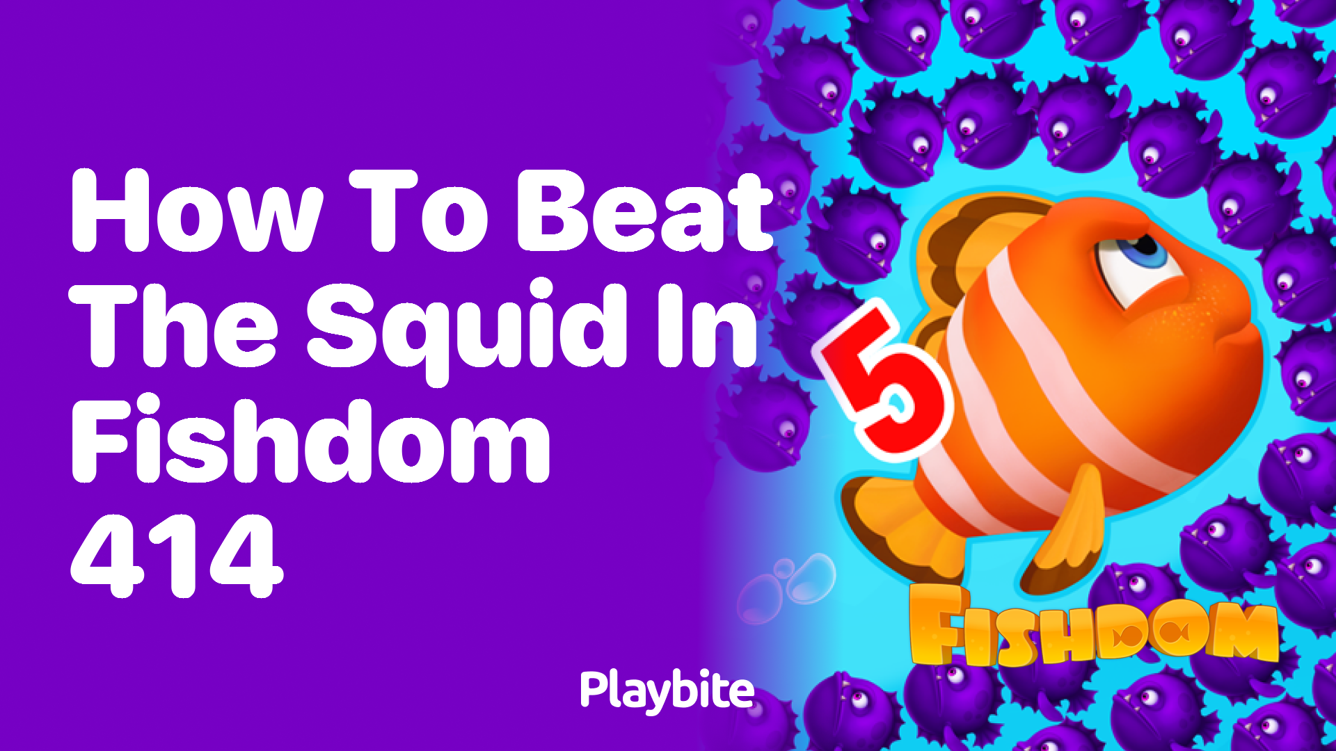 How to Beat the Squid in Fishdom Level 414