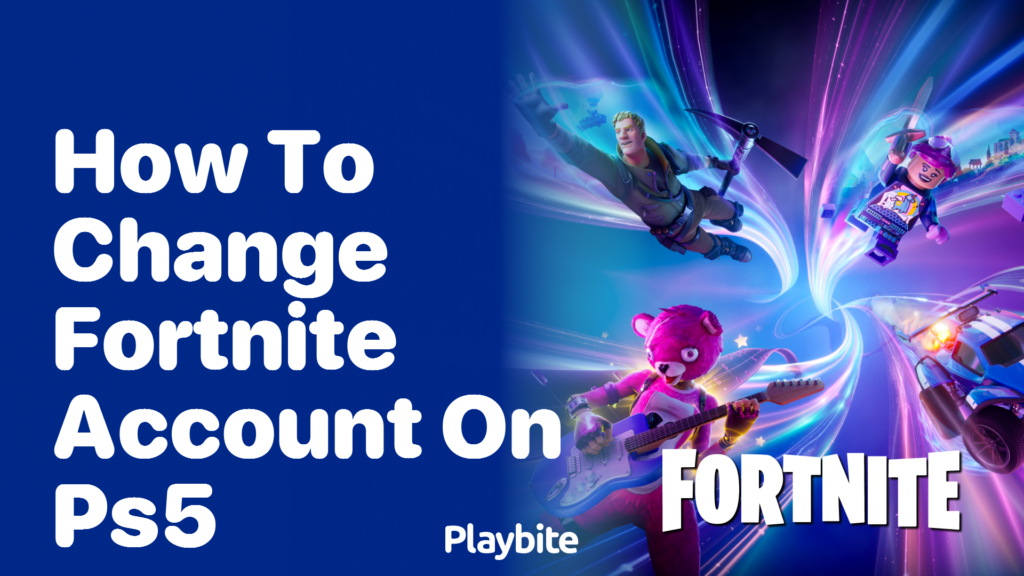 How to Change Your Fortnite Account on PS5 - Playbite