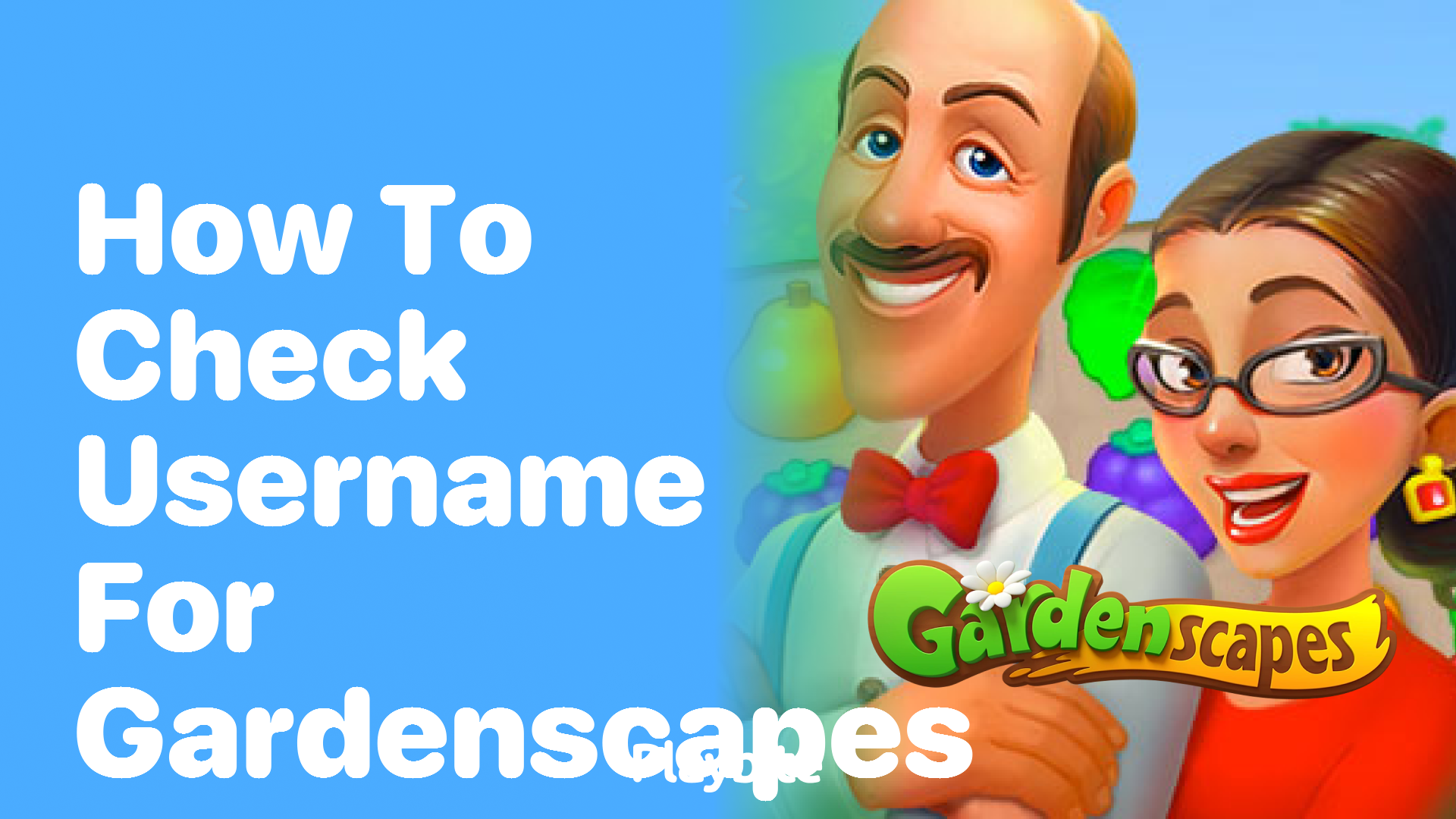 How to Check Your Username for Gardenscapes