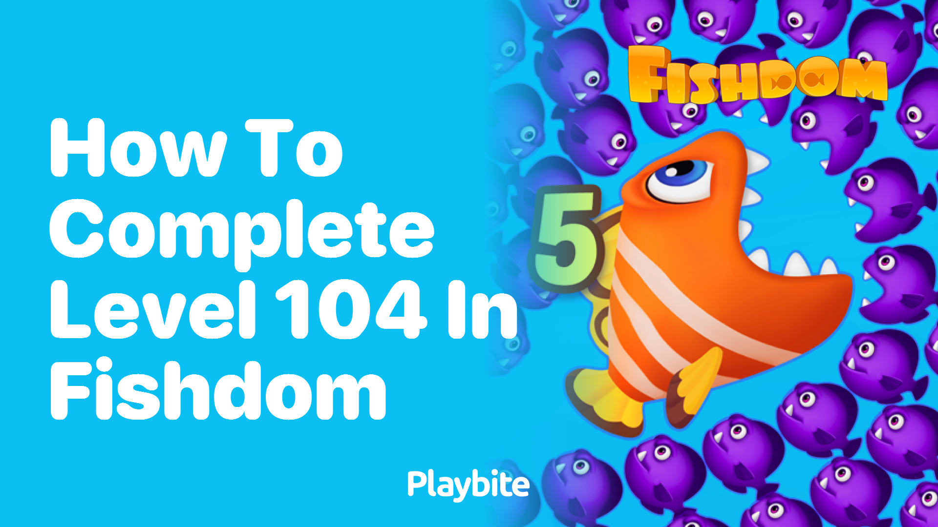 How to Complete Level 104 in Fishdom: A Quick Guide