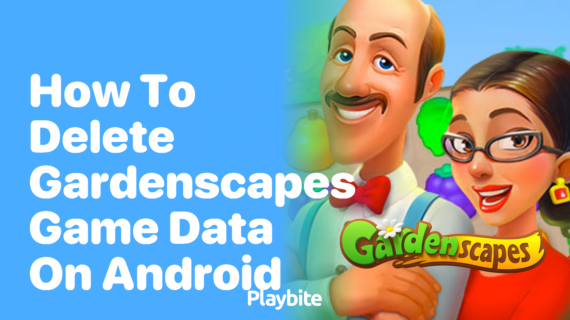 How to delete Gardenscapes game data on Android - Playbite