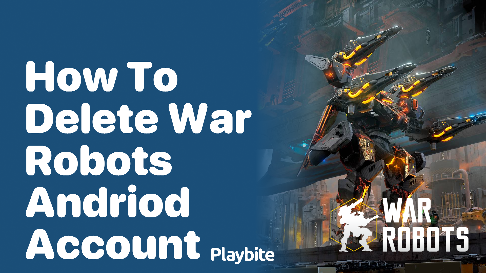 How to Delete Your War Robots Android Account