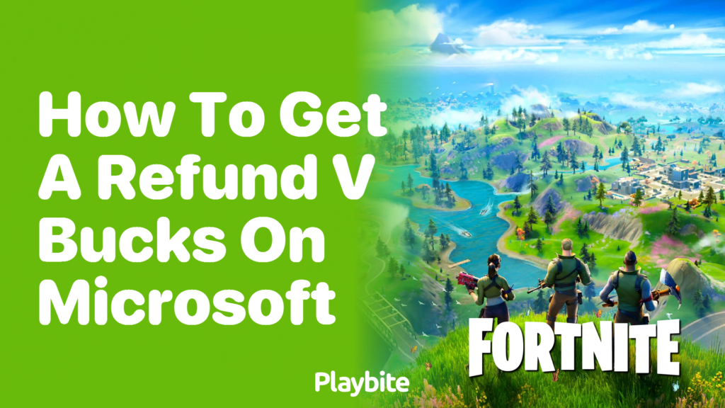 How To Get A Refund For V Bucks On Microsoft Playbite