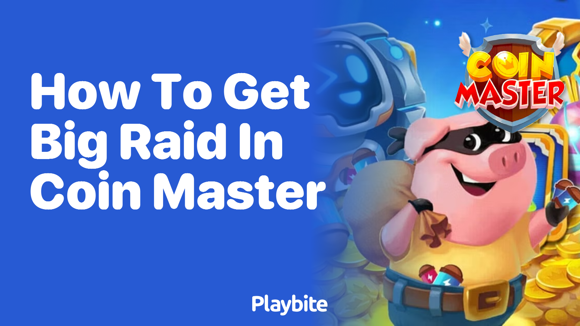 How to Get a Big Raid in Coin Master?