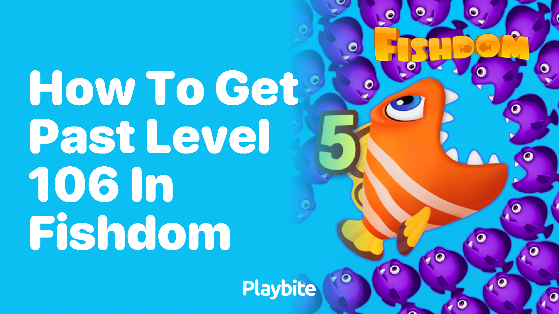 How to Get Past Level 106 in Fishdom: A Simple Guide