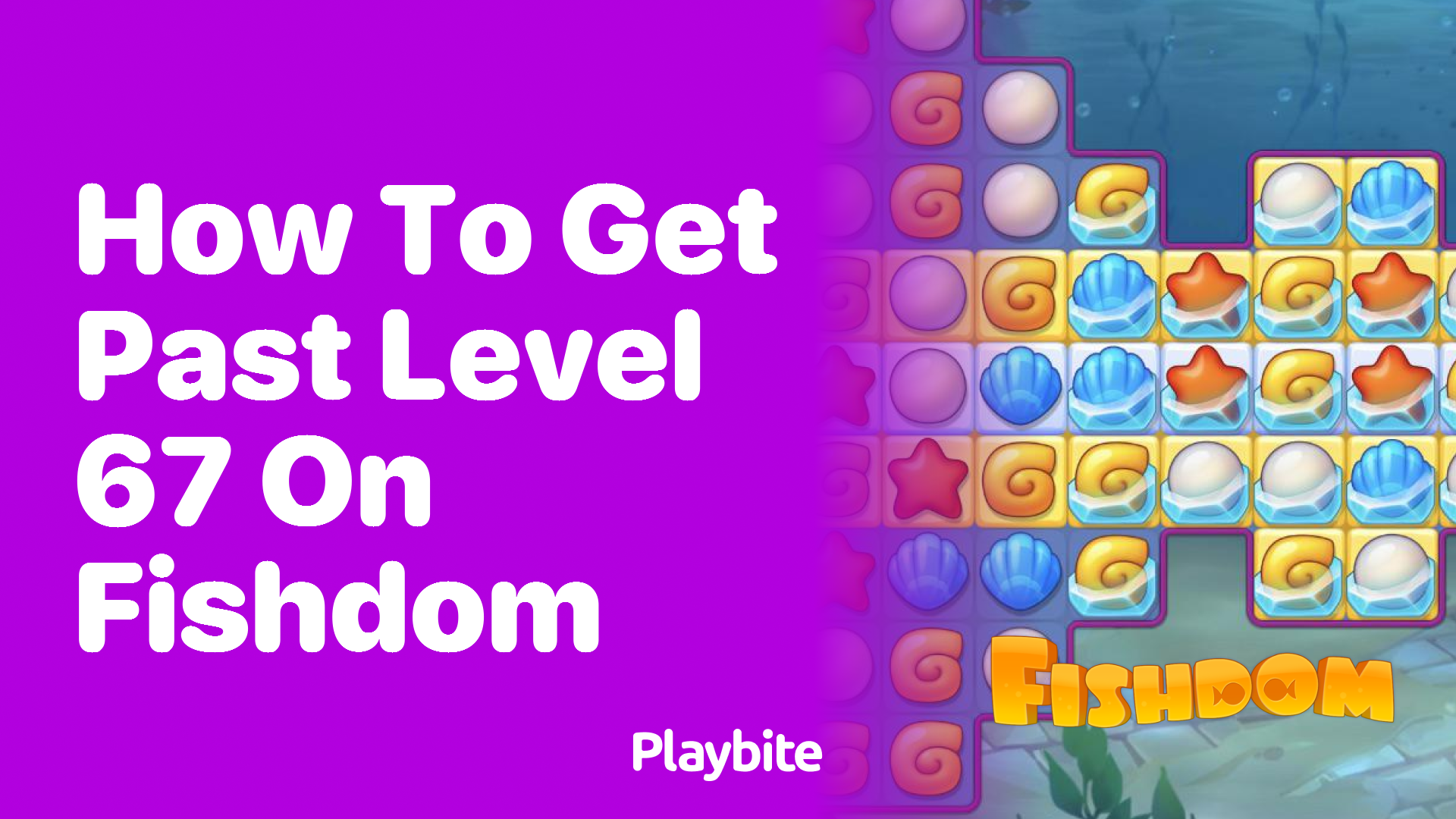 How to Get Past Level 67 on Fishdom