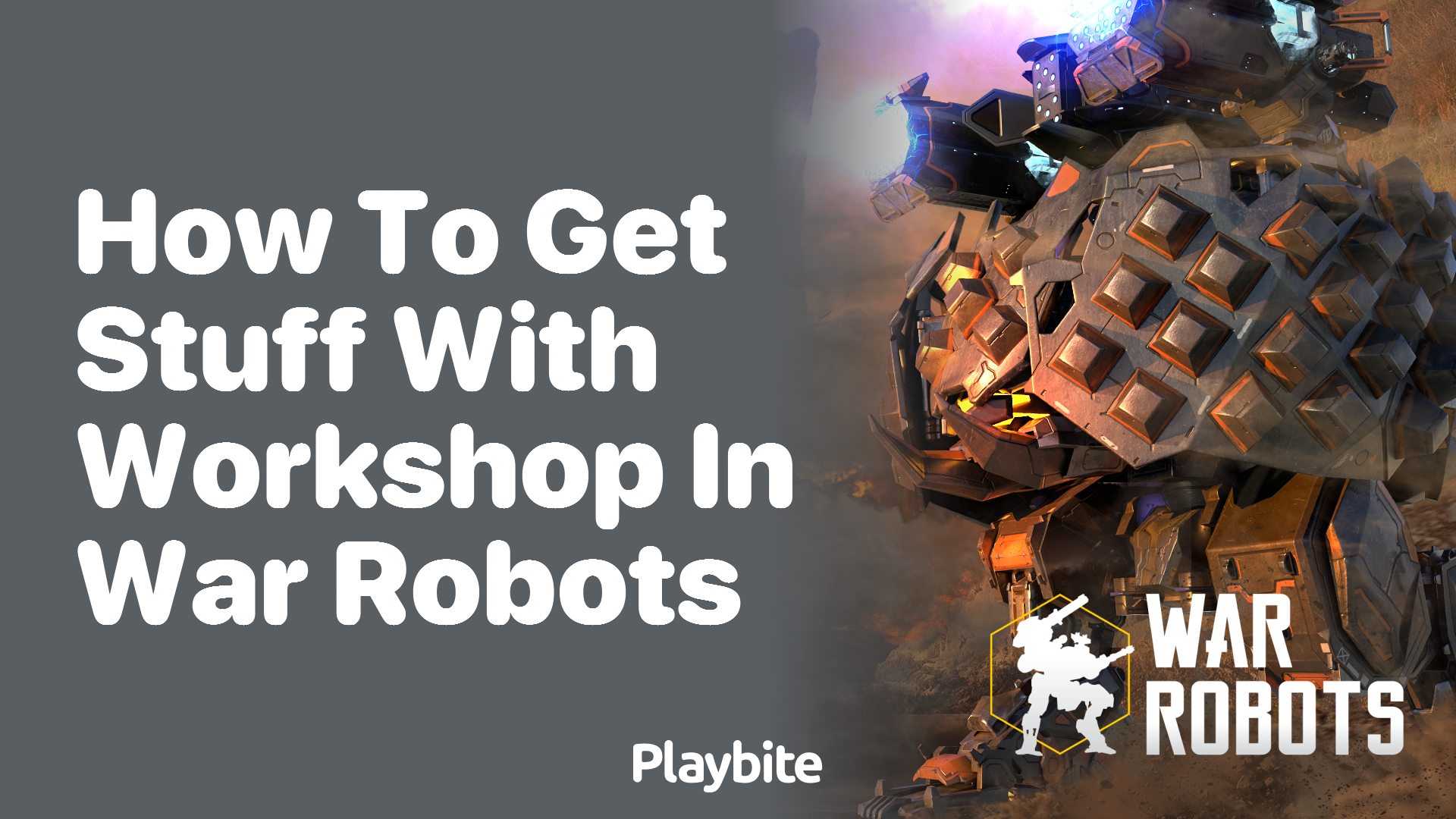 How to Get Stuff With the Workshop in War Robots