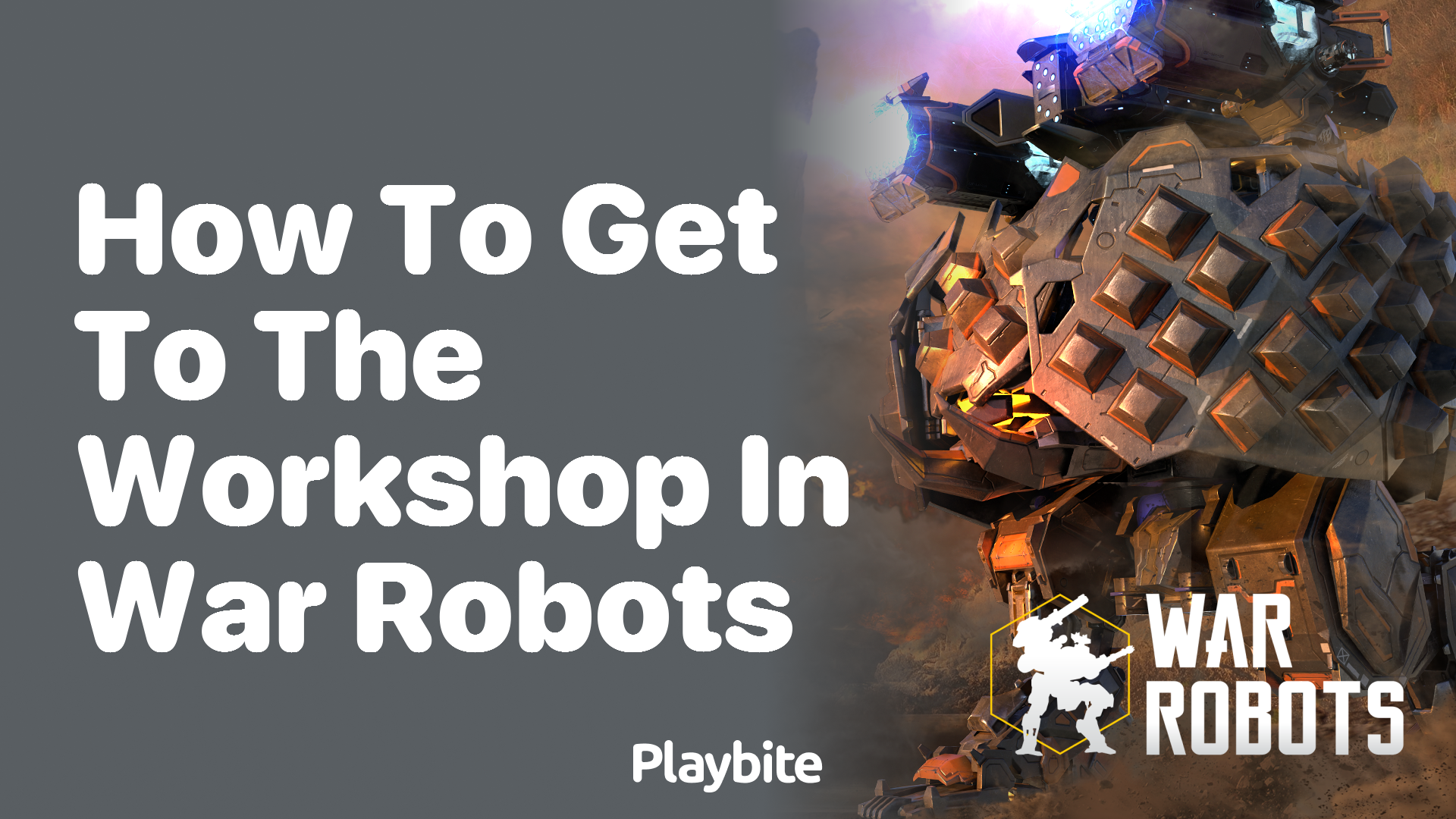 How to Get to the Workshop in War Robots