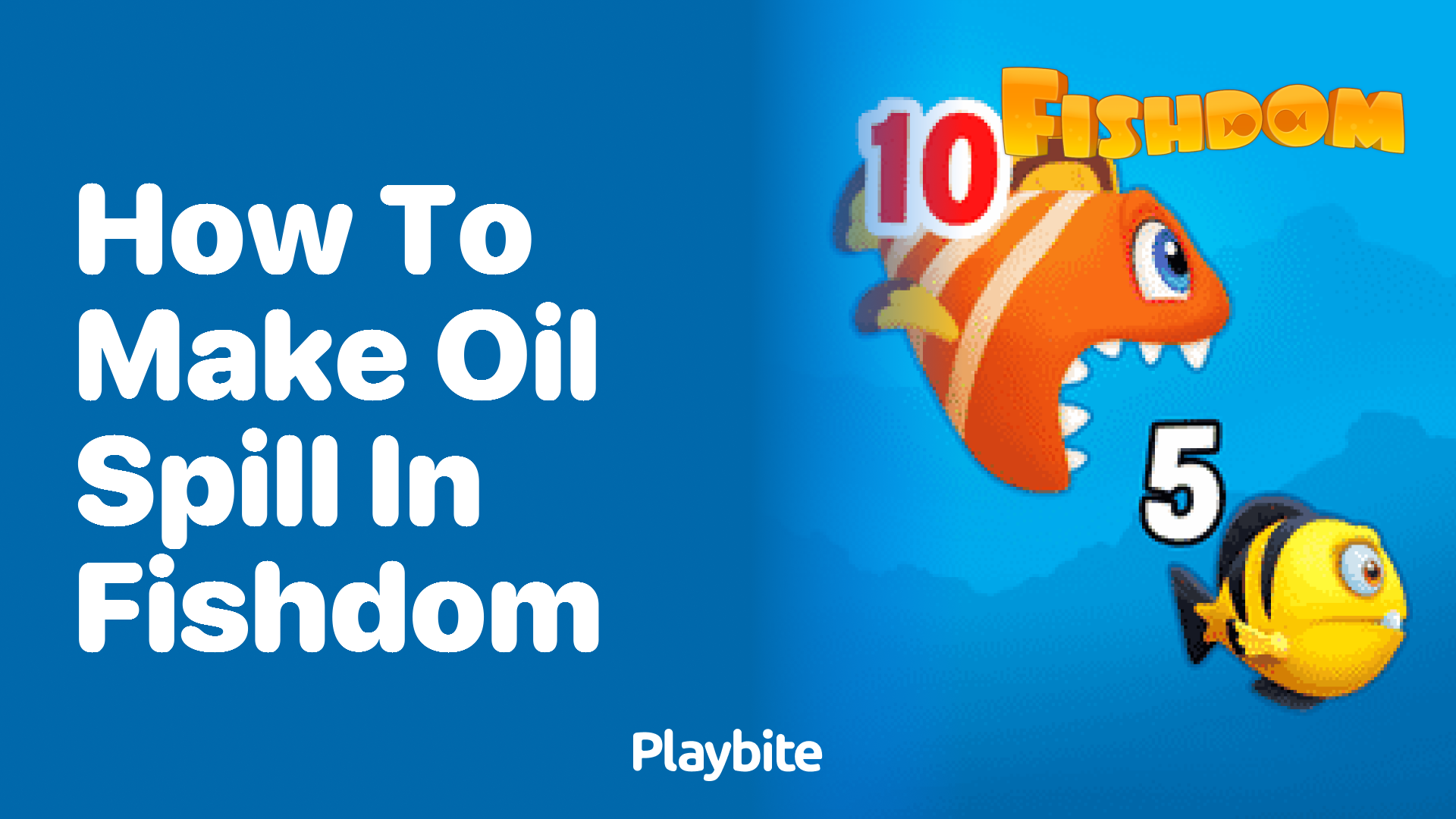 How to Make an Oil Spill in Fishdom