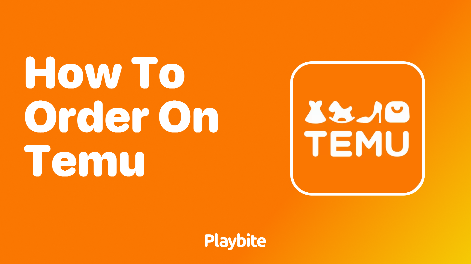 How to Order on Temu? A Quick and Easy Guide - Playbite