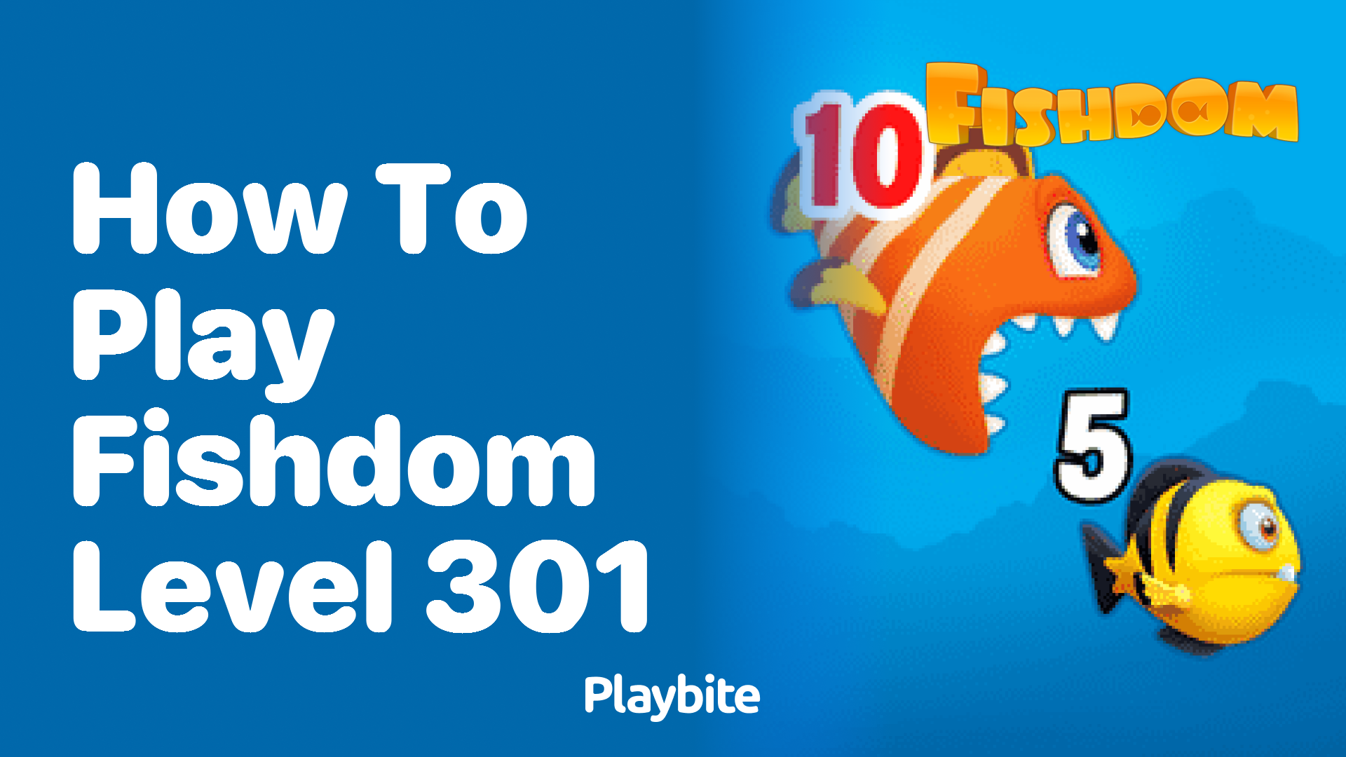 How to Play Fishdom Level 301: A Quick Guide