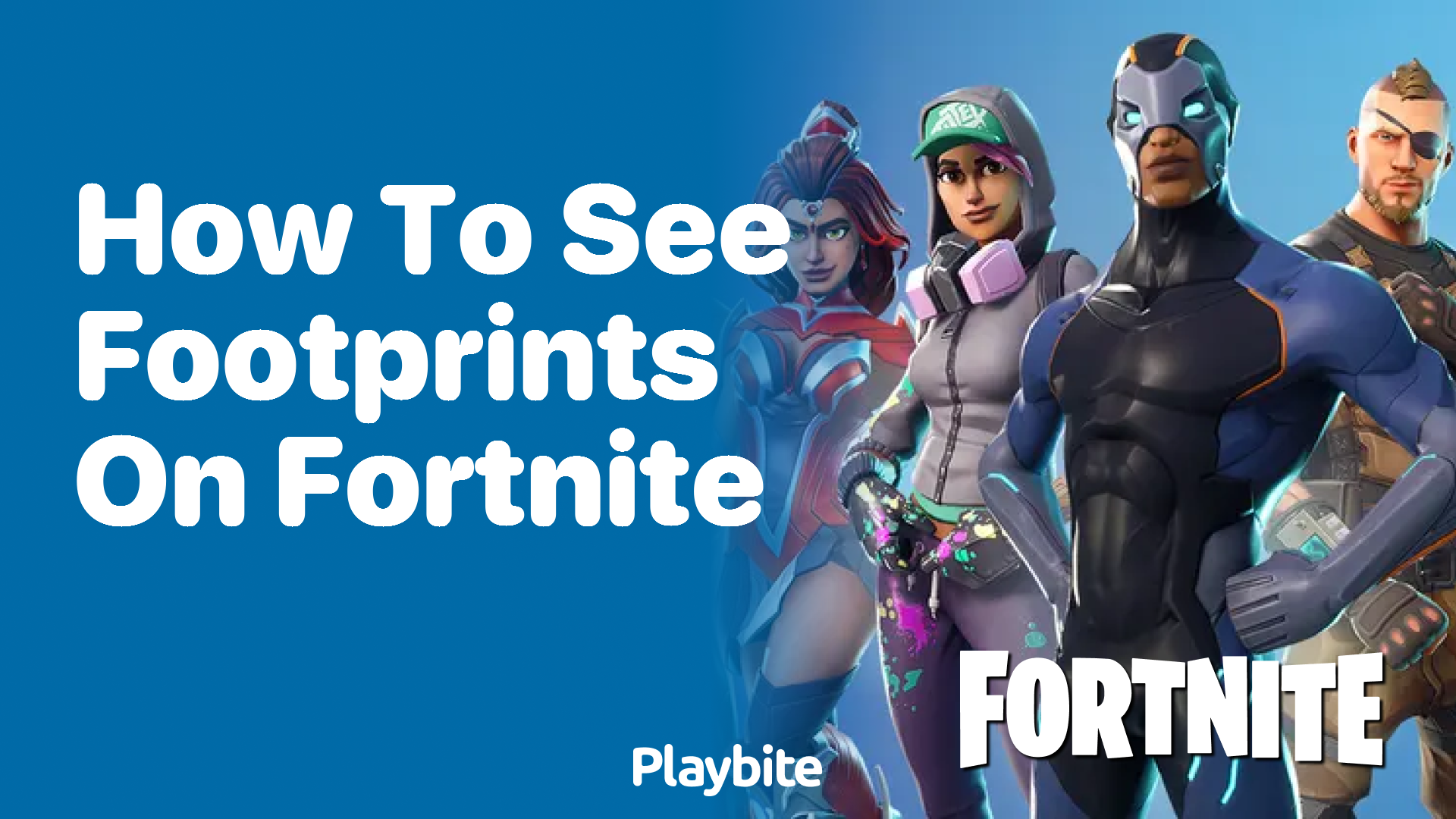 How to See Footprints on Fortnite Playbite