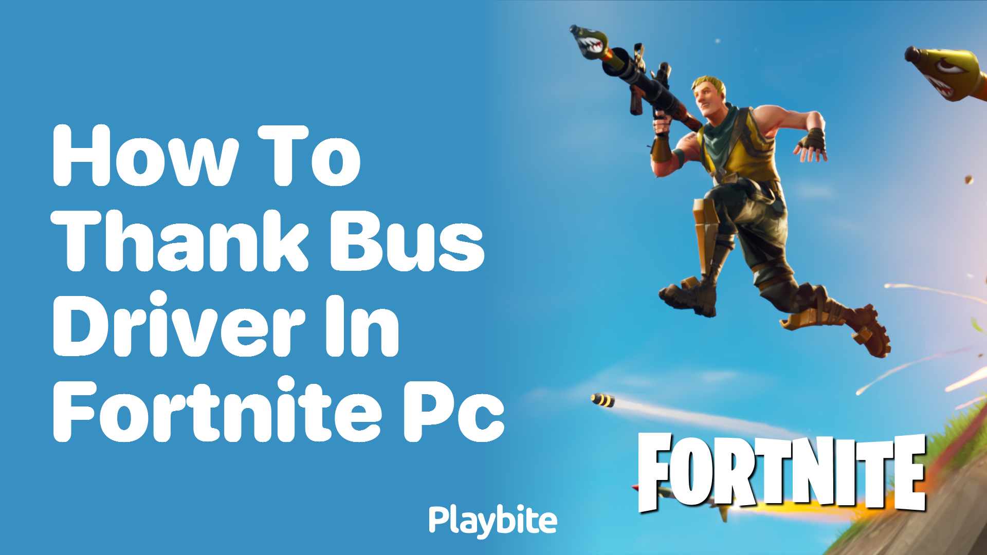 How to Thank the Bus Driver in Fortnite PC - Playbite