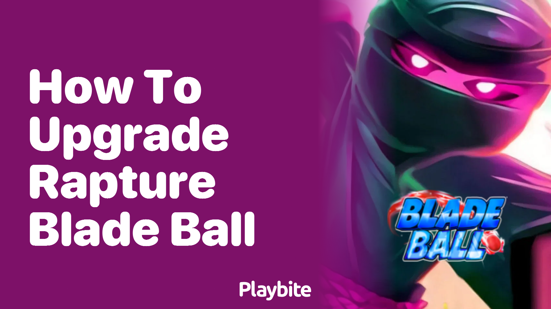 How to Upgrade Rapture Blade Ball: A Simple Guide