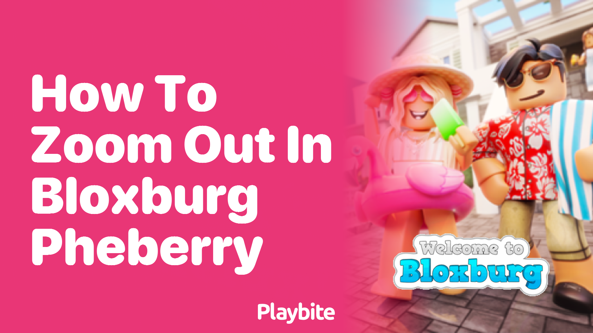 How to Zoom Out in Bloxburg: A Pheberry Guide