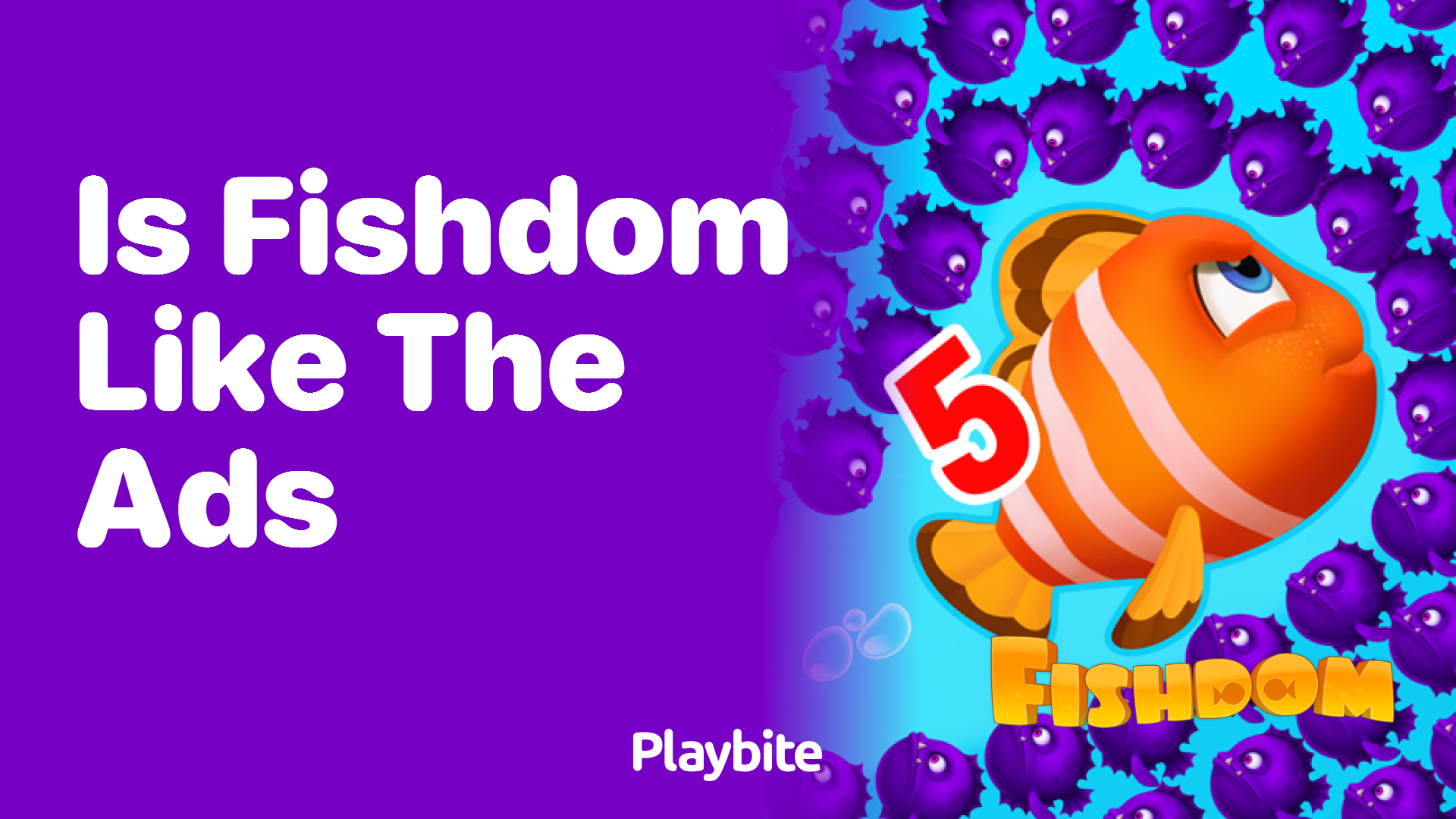 Is Fishdom Like the Ads? Unveiling the Game Behind the Scenes