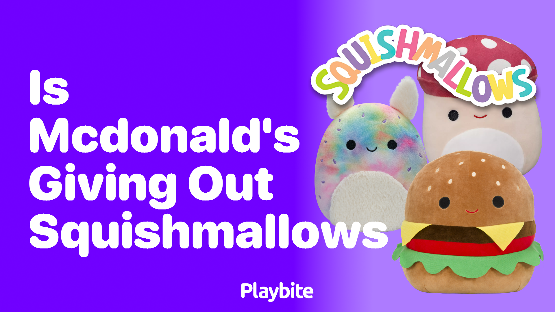 Is McDonald&#8217;s Giving Out Squishmallows?