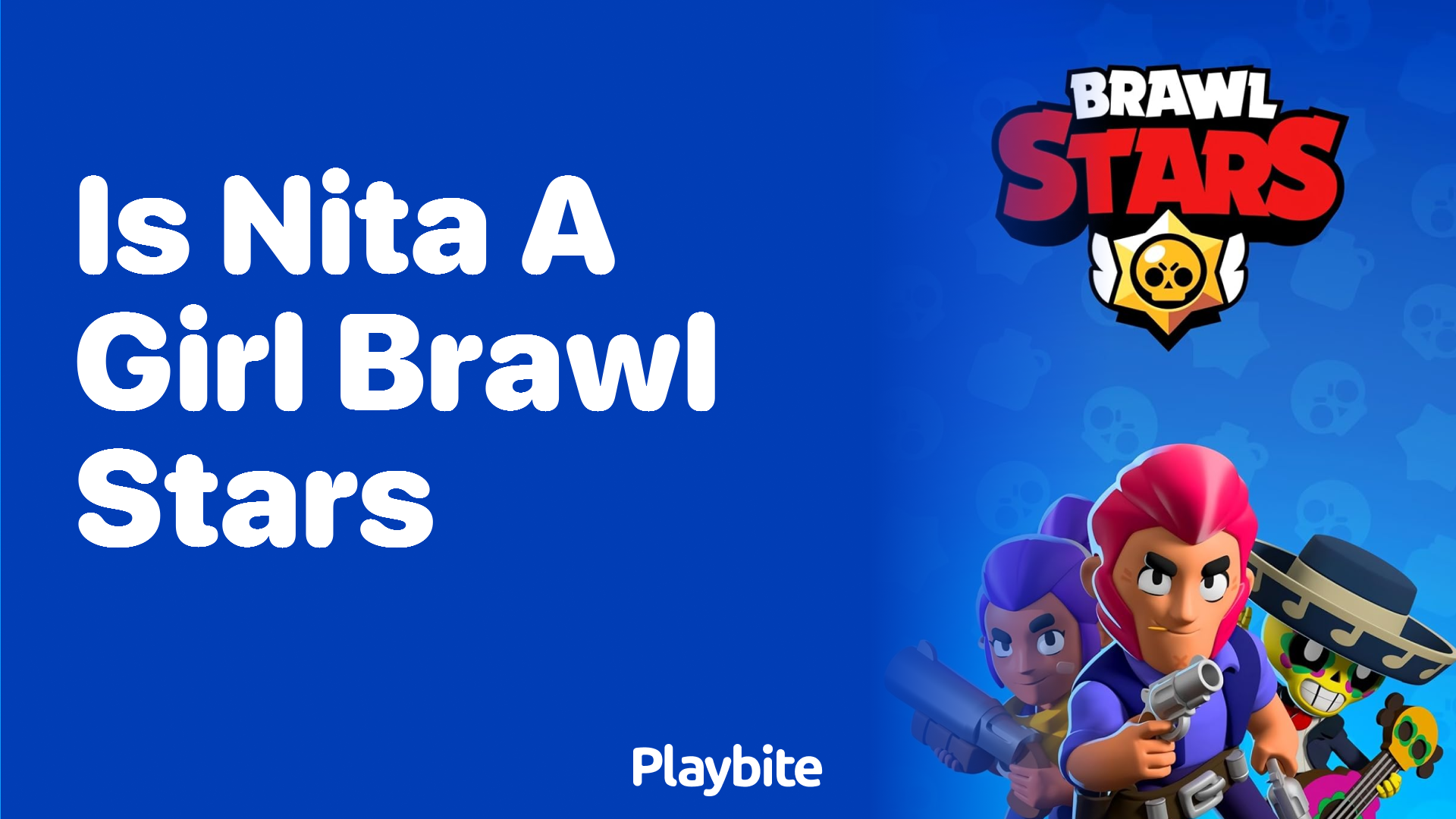 Is Nita a Girl in Brawl Stars? - Playbite