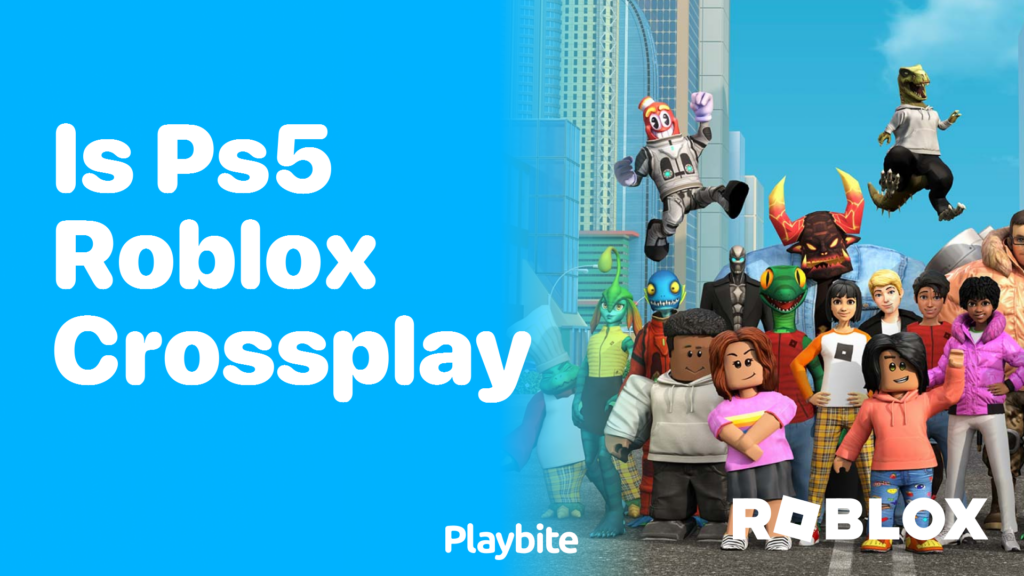 Is PS5 Roblox Crossplay? Find Out Now! - Playbite