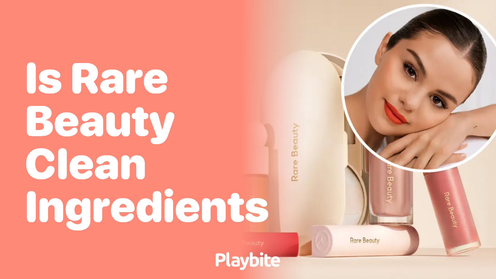 Is Rare Beauty Made With Clean Ingredients?
