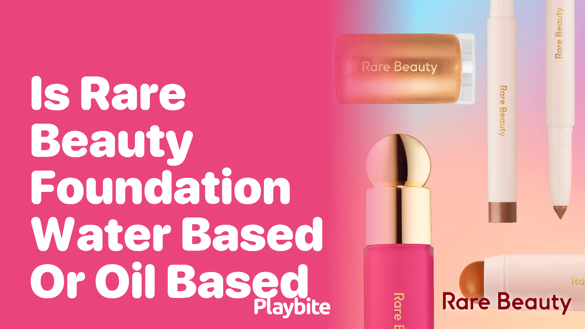 Is Rare Beauty Foundation Water-Based or Oil-Based?