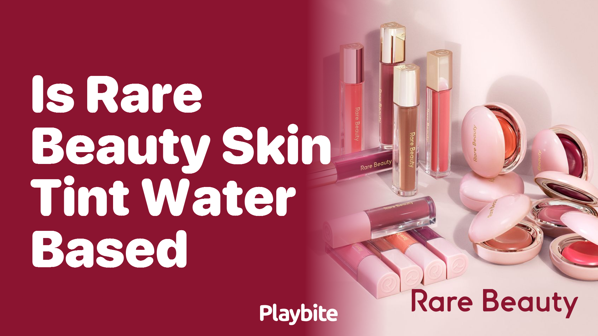 Is Rare Beauty Skin Tint Water-Based? Unveiling the Secret