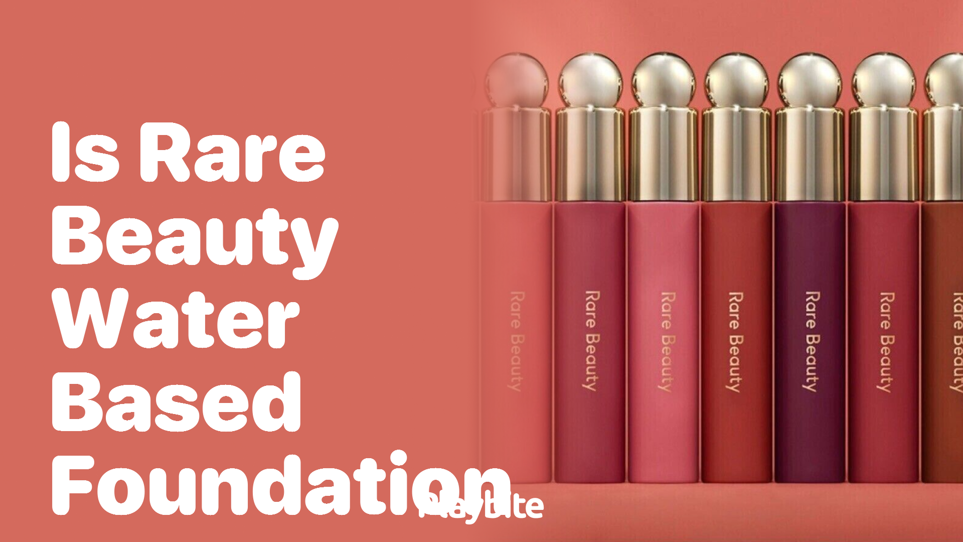 Is Rare Beauty Water-Based Foundation? Let&#8217;s Find Out!