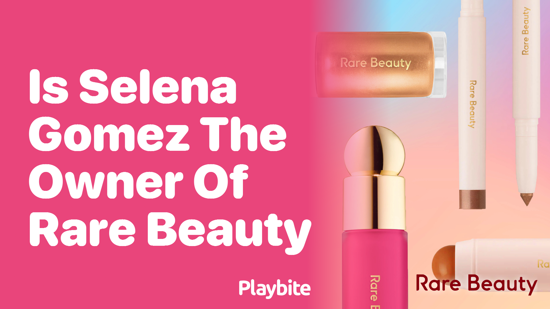 Is Selena Gomez the Owner of Rare Beauty?