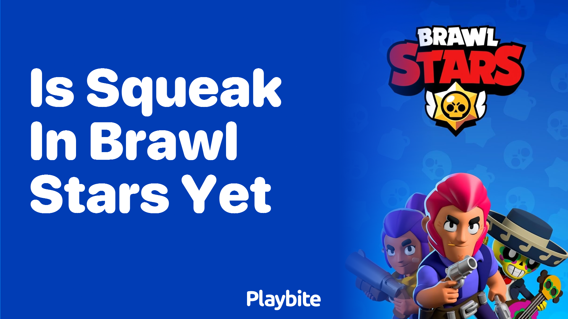 Is Squeak in Brawl Stars Yet? Find Out Here!