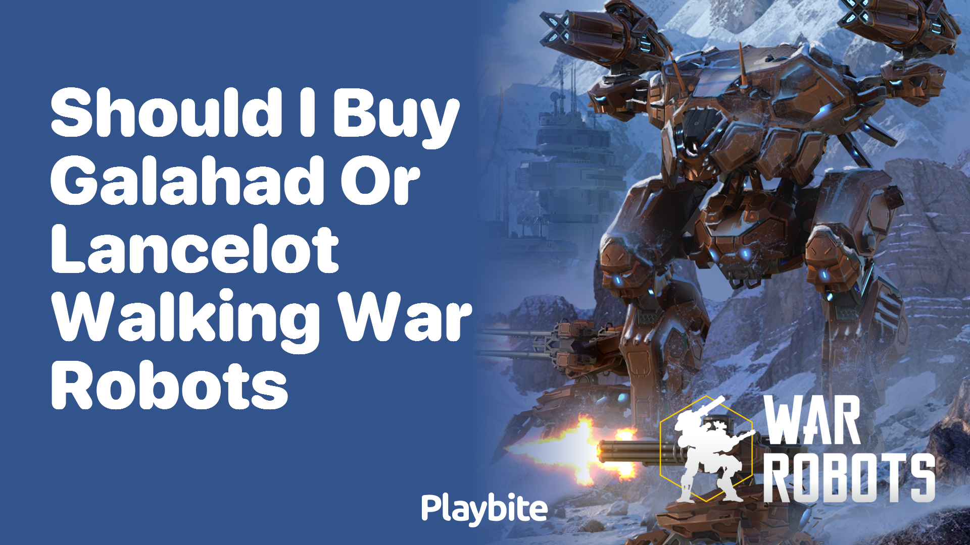 Should I Buy Galahad or Lancelot in War Robots?