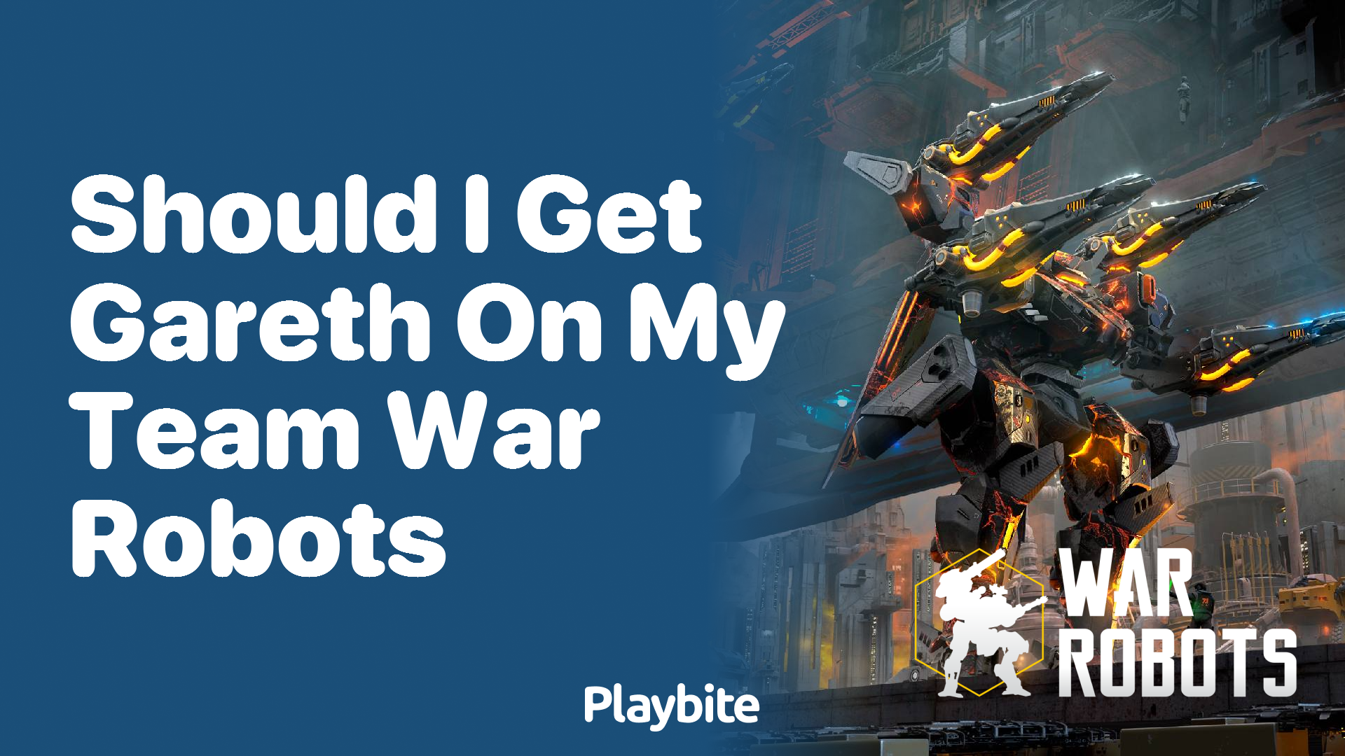 Should I Get Gareth on My Team in War Robots?