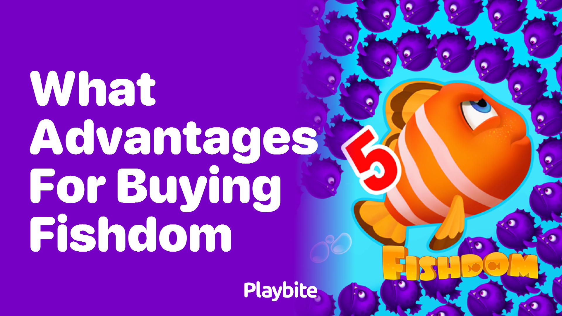 What Are the Advantages of Buying in Fishdom?