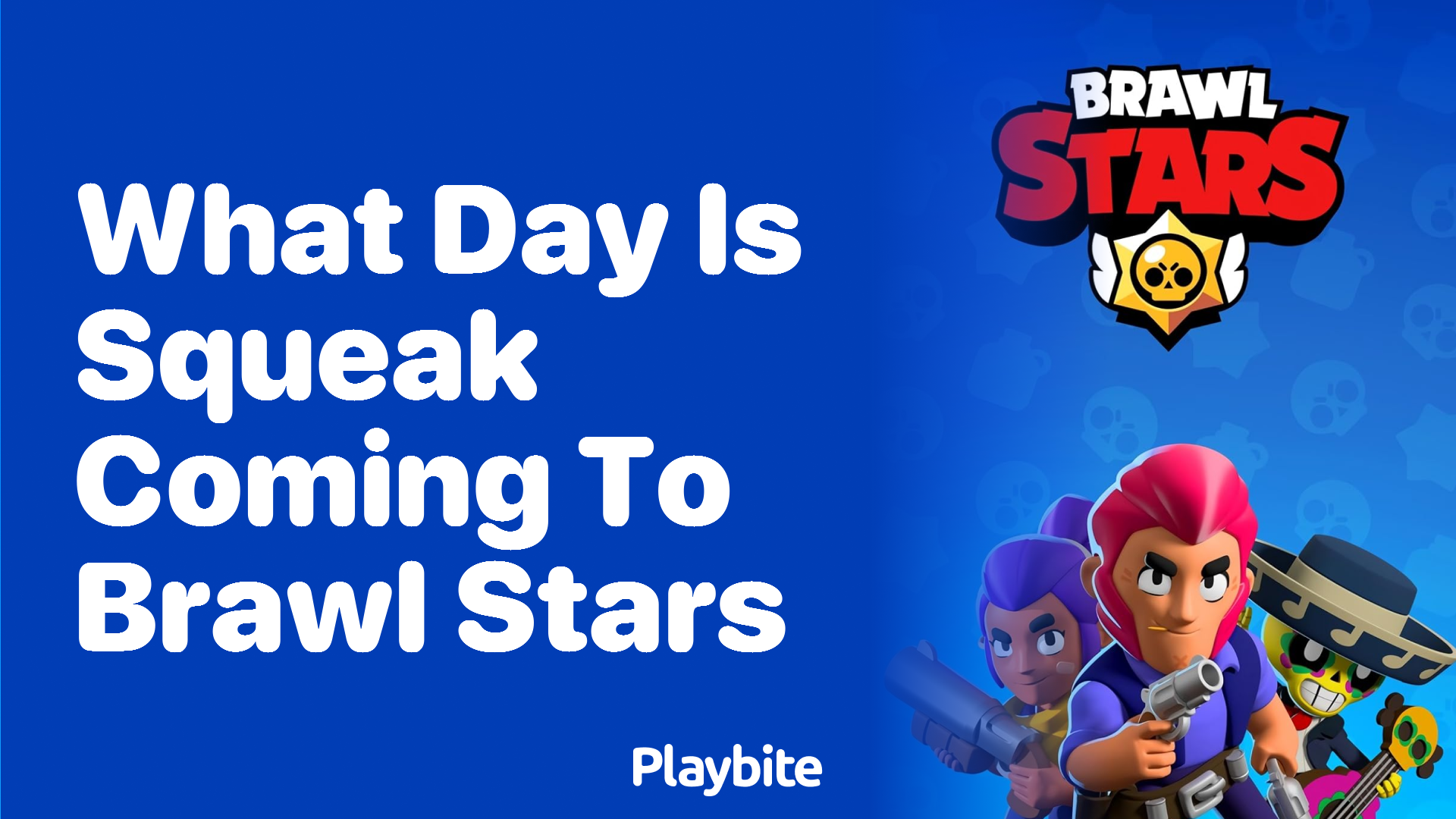 What Day is Squeak Coming to Brawl Stars?