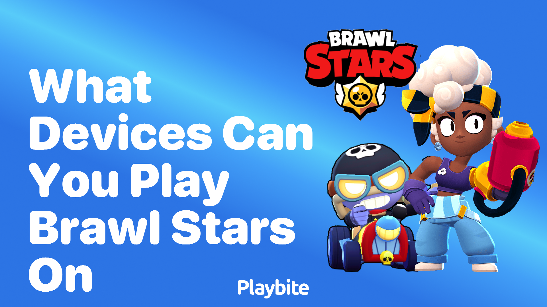 What Devices Can You Play Brawl Stars On? - Playbite