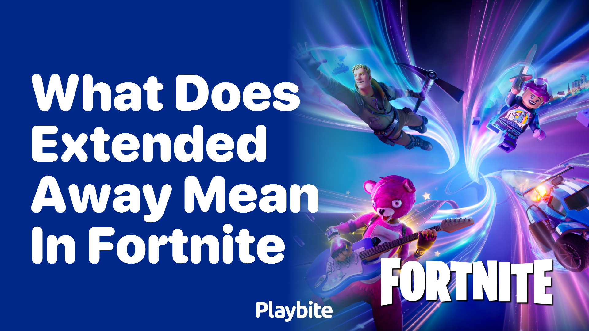 What Does &#8216;Extended Away&#8217; Mean in Fortnite?