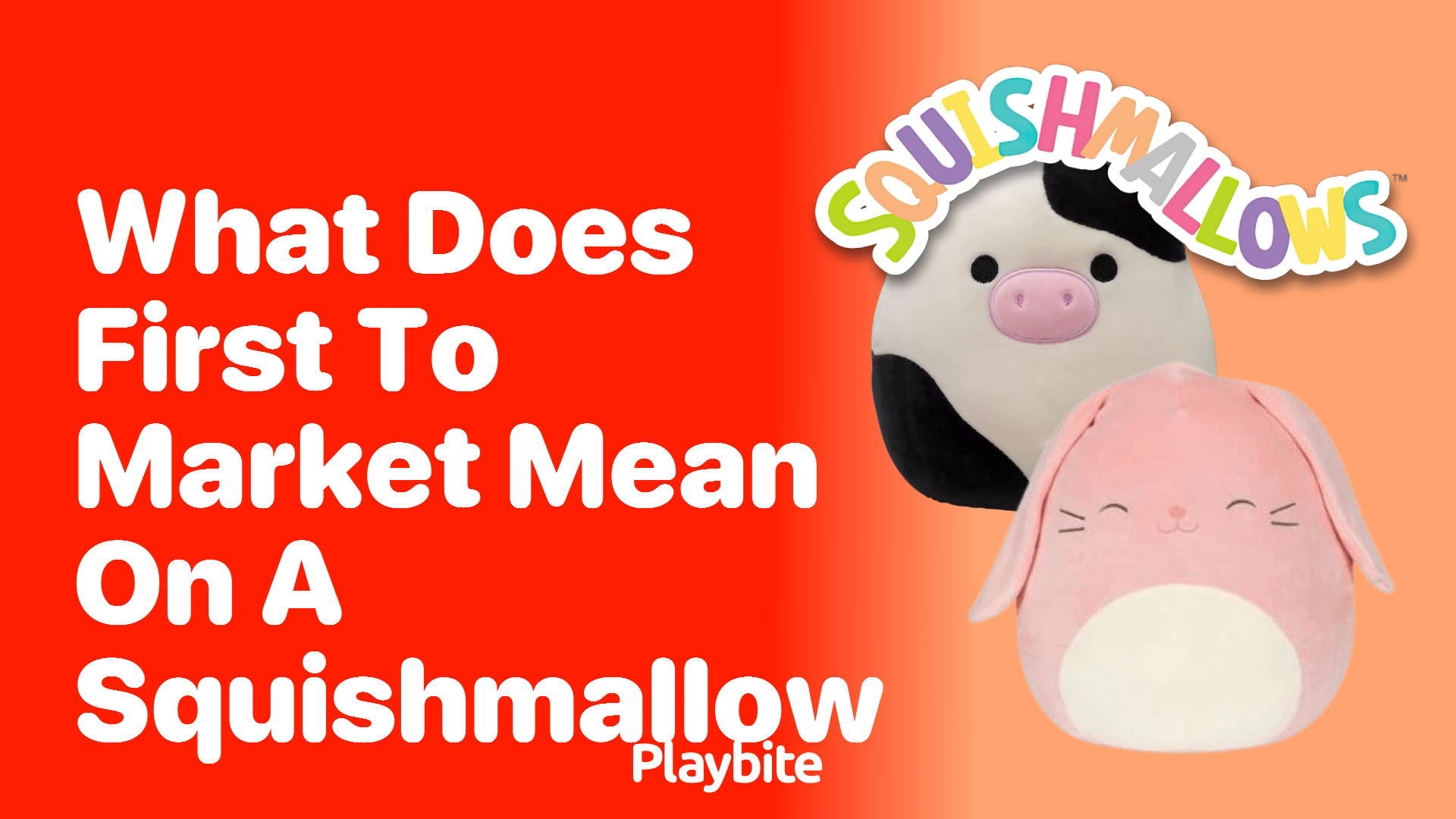 What Does &#8216;First to Market&#8217; Mean on a Squishmallow?