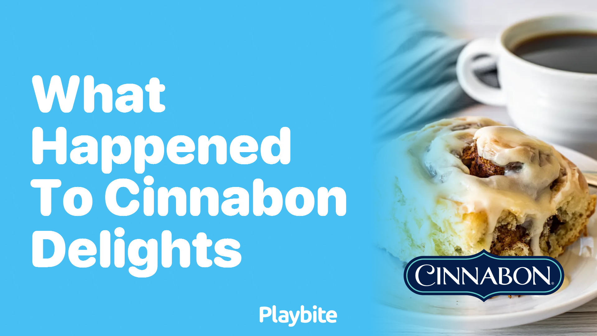 What Happened to Cinnabon Delights?