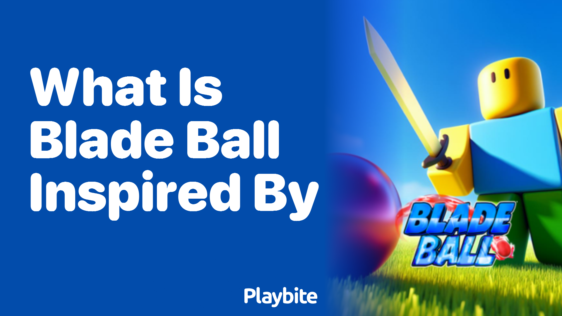 What Is Blade Ball Inspired By? Discover Its Unique Influences