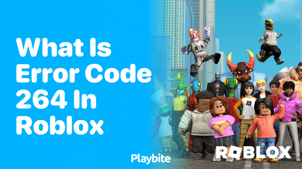 What is Error Code 264 in Roblox? - Playbite