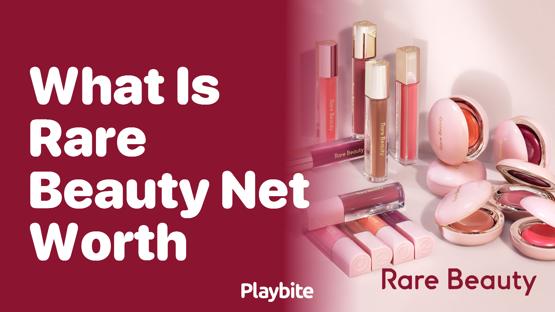 What Is Rare Beauty&#8217;s Net Worth?