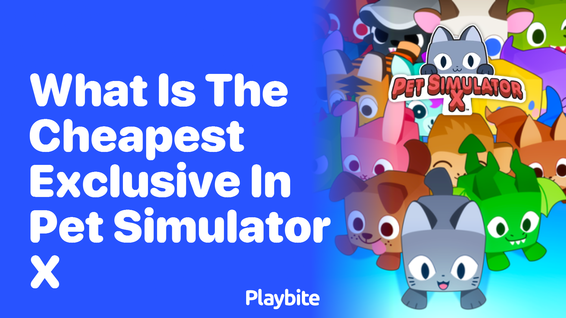 What is the cheapest exclusive in Pet Simulator X?