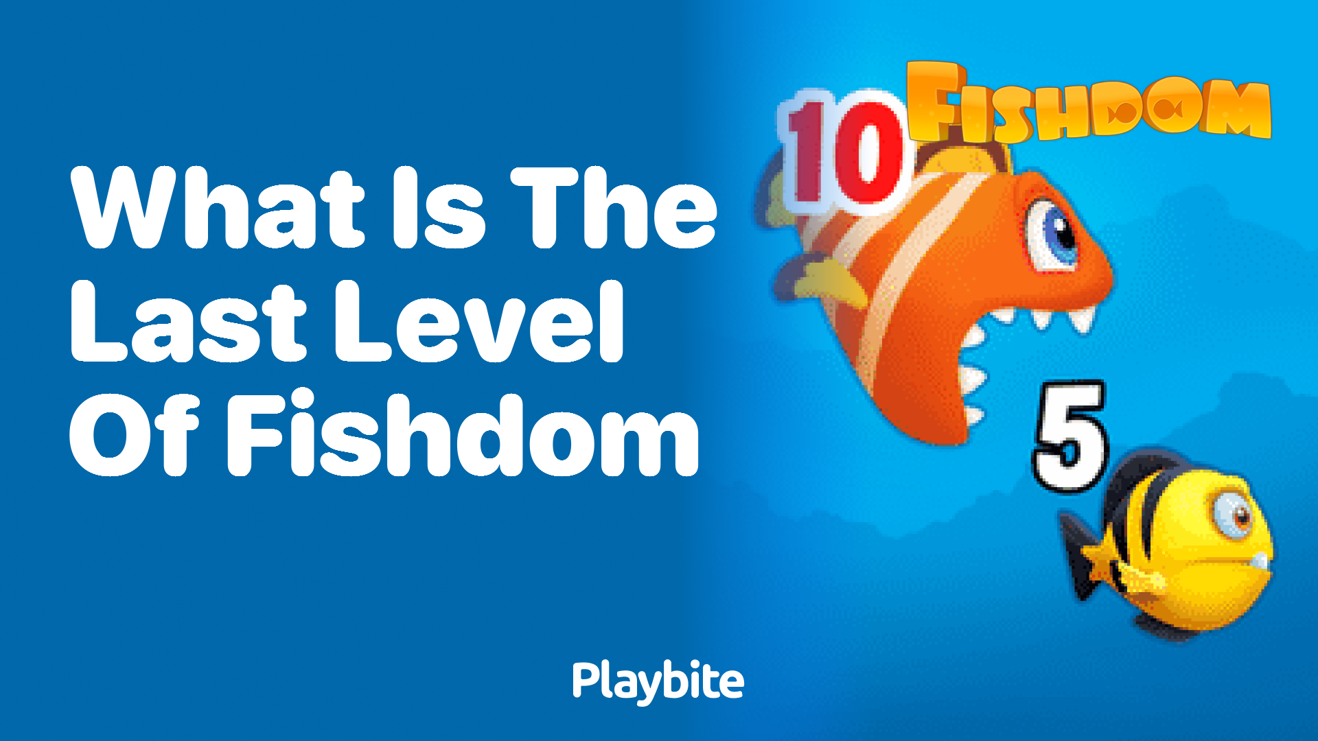 What is the Last Level of Fishdom?