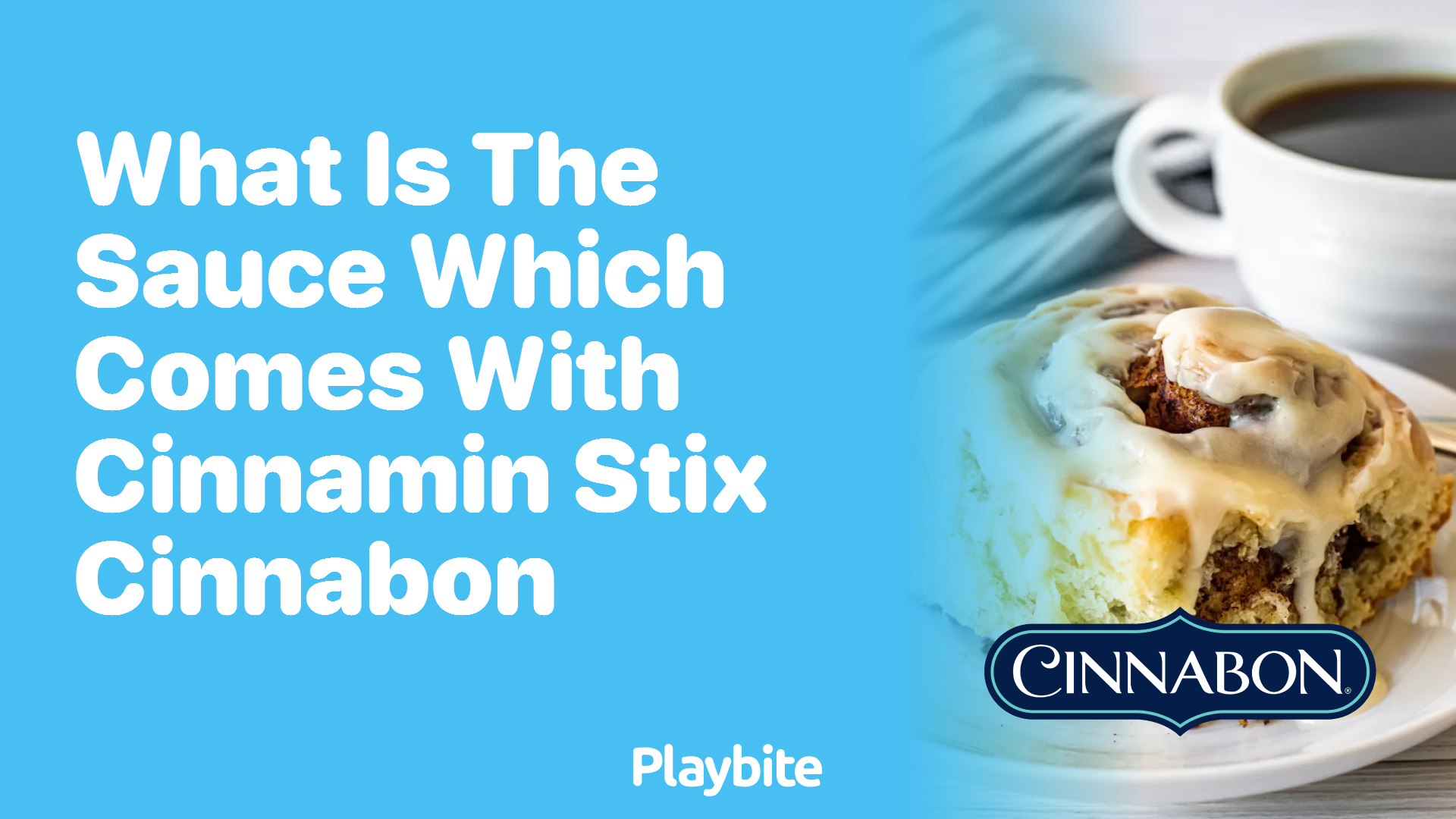 What Is the Sauce That Comes With Cinnabon&#8217;s Cinnamon Stix?