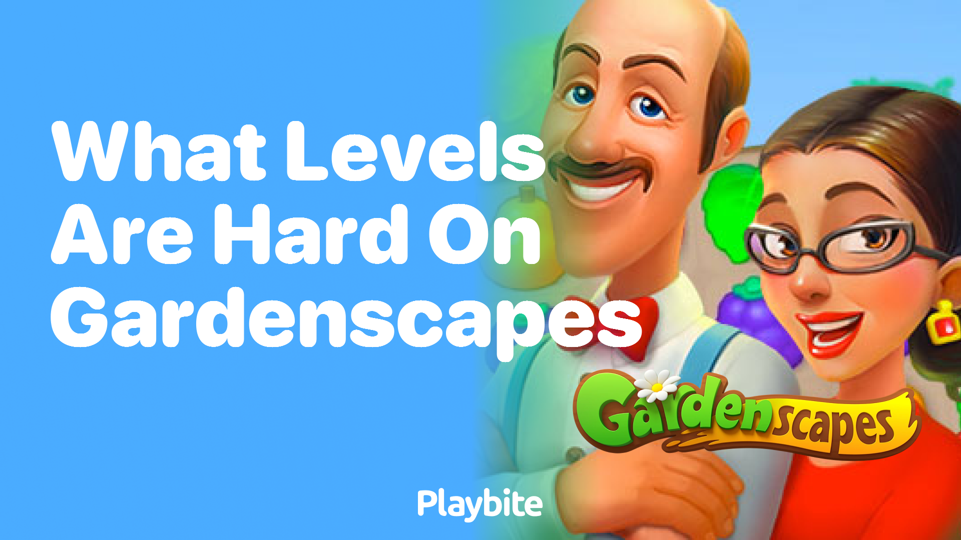 What Levels are Hard on Gardenscapes?