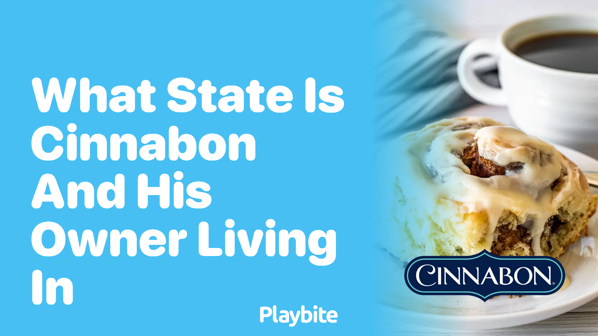 Discover What State Cinnabon and Its Owner Call Home