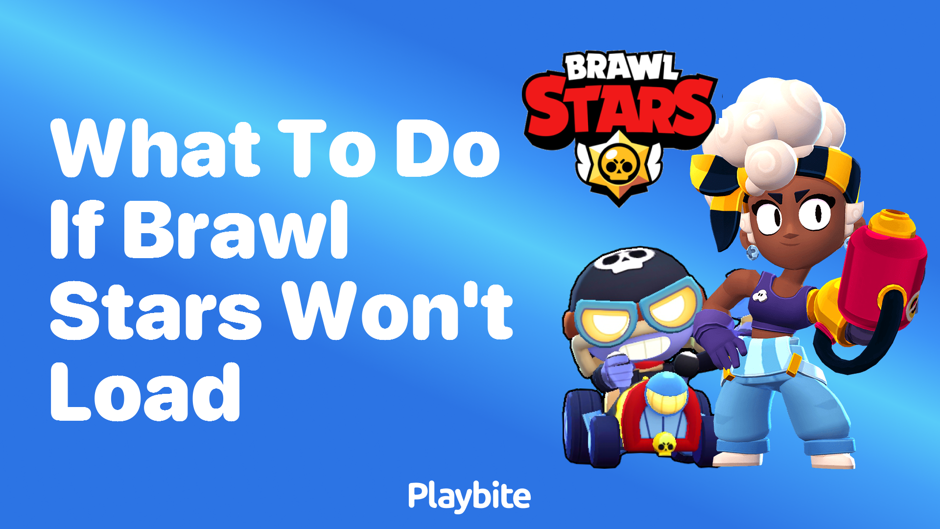 What To Do If Brawl Stars Won't Load - Playbite