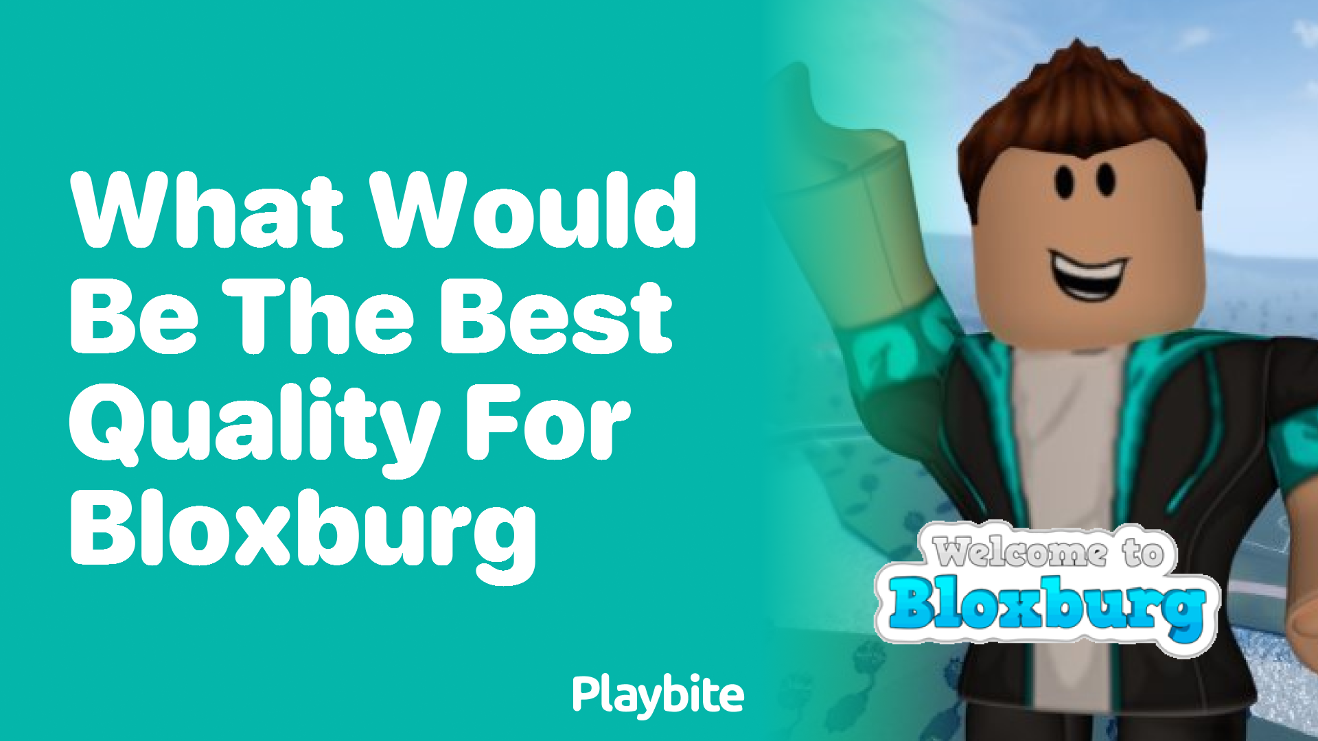 What Would Be the Best Quality for Bloxburg?