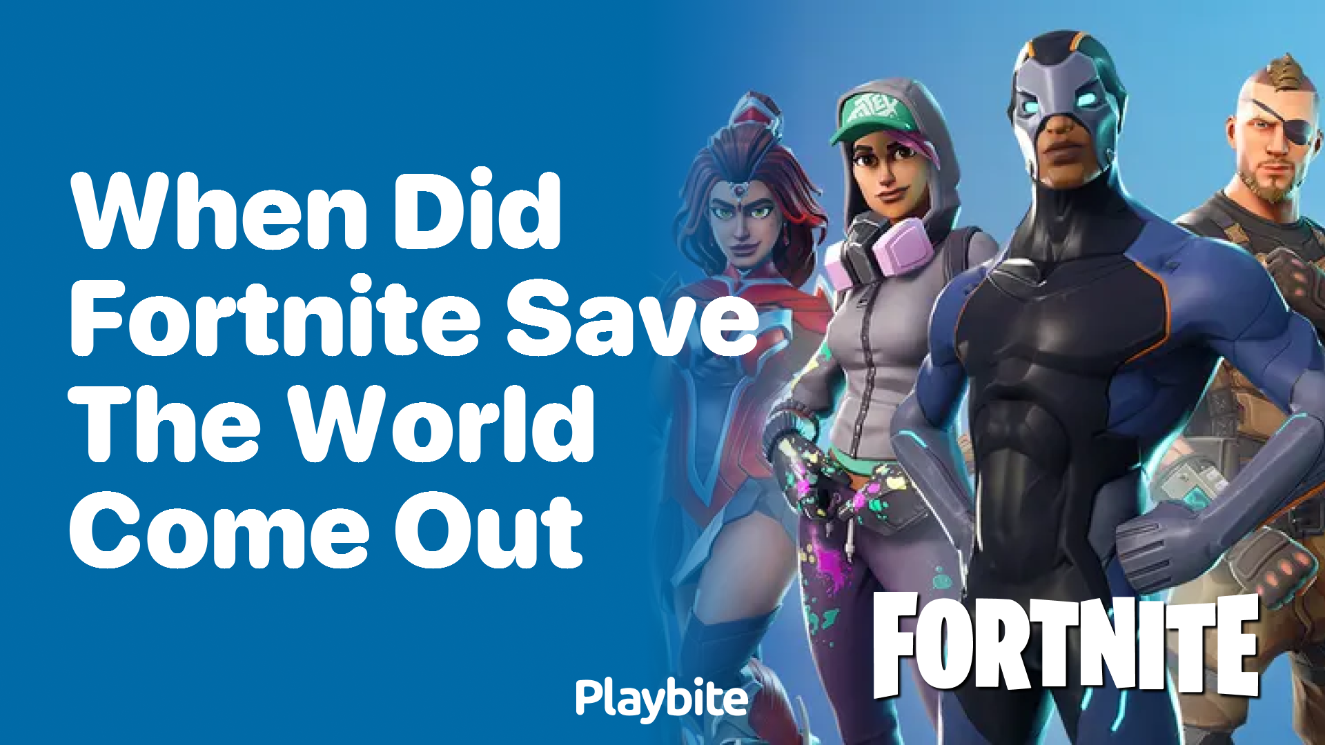 When Did Fortnite Save the World Come Out?